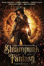 Steampunk Fantasy Adventures: 5 Full-Length Novels of Brass and Bravado