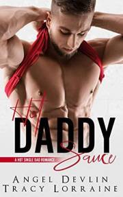 Hot Daddy Sauce (A Hot Single Dad Romance Book 1)