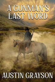 A Gunman's Last Word: A Historical Western Adventure Book (Love and Valor on the Frontier)