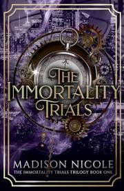 The Immortality Trials (The Immortality Trials Trilogy Book 1)
