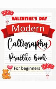 Calligraphy Practice Book Valentine's day: modern calligraphy practice workbook,handlettering practice book for learning mode