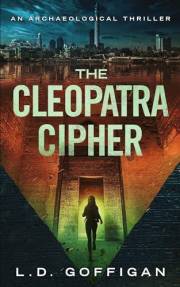The Cleopatra Cipher: An Archaeological Thriller (Adrian West Adventures Book 1)