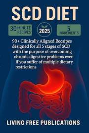 SCD Diet: 90+ Clinically Aligned recipes designed for all 5 stages of SCD with the purpose of overcoming chronic digestive pr
