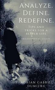 ANALYZE. DEFINE. REDEFINE.: Tips and tricks for a better life (philosophical essays ... contradictory perceptions / kindle se ANALYZE. DEFINE. REDEFINE.: Tips and tricks for a better life (philosophical essays ... contradictory perceptions / kindle se