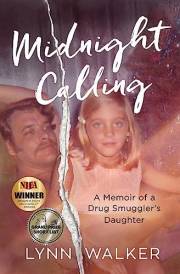 Midnight Calling: A Memoir of a Drug Smuggler's Daughter (Nonfiction Addiction Book 1)