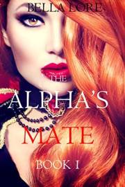 The Alpha’s Mate: Book 1 (The Alpha's Mate)