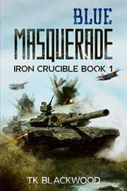 Blue Masquerade (Iron Crucible Book 1)