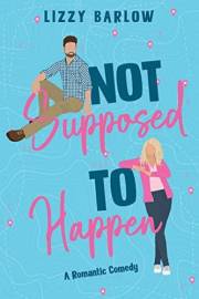 Not Supposed to Happen: An Opposites Attract Romantic Comedy (Love in the PNW Book 1)