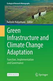 Green Infrastructure and Climate Change Adaptation: Function, Implementation and Governance (Ecological Research Monographs)