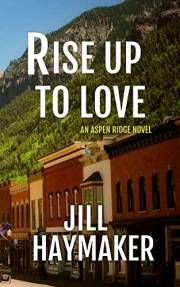 Rise up to Love: A story of redemption (Aspen Ridge Book 10)