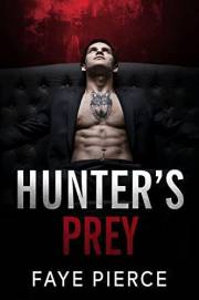 Hunter’s Prey: Dark Mafia Romance (Brutal Hunters Book 1)