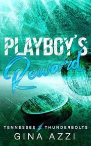 Playboy's Reward: A Fake Relationship Hockey Romance (Tennessee Thunderbolts Book 4)