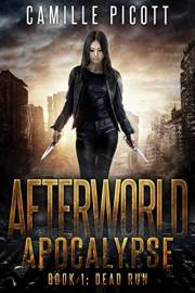 Dead Run: A Post-Apocalyptic Plague Thriller (Afterworld Apocalypse Book 1)