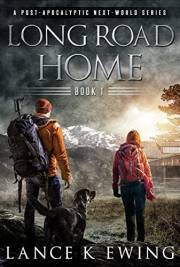 Long Road Home: A Post-Apocalyptic Next-World Series Volume 1 (Long Road Home A Post-Apocalyptic Next-World Series)