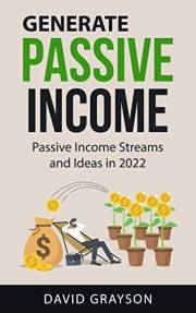 Generate Passive Income - Passive Income Streams and Ideas in 2025 and Beyond: How Anyone Can Make Money While They Sleep And Generate Passive Income - Passive Income Streams and Ideas in 2025 and Beyond: How Anyone Can Make Money While They Sleep And