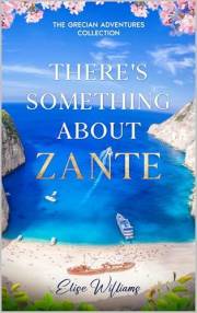 There's Something about Zante: The Grecian Adventures Collection