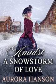 Amidst a Snowstorm of Love: A Historical Western Romance Book (Love and Valor on the Frontier)