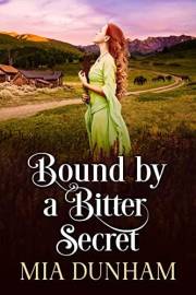 Bound By A Bitter Secret: A Historical Western Romance Book (Western Hearts United)