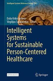 Intelligent Systems for Sustainable Person-Centered Healthcare (Intelligent Systems Reference Library Book 205)