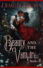 Beauty and the Vampire, Book 1: A Dark Paranormal Retelling of Beauty and the Beast (Beauty and the Vampire Trilogy) Beauty and the Vampire, Book 1: A Dark Paranormal Retelling of Beauty and the Beast (Beauty and the Vampire Trilogy)