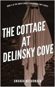 The Cottage at Delinsky Cove: North County Paranormal Unit #4