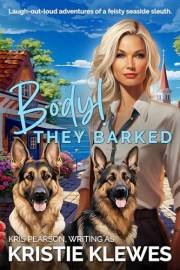 BODY! THEY BARKED: Laugh-out-loud adventures of a feisty seaside sleuth (Merry Summerfield Cozy Mysteries Book 5)