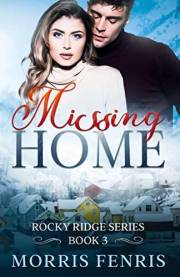 Missing Home : Heartwarming Contemporary Christian Romance Book (Rocky Ridge Series 3)
