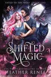 Shifted Magic (Fated to the Wolf Book 1)