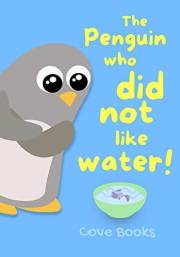 The Penguin who did not like WATER!: An Animal Rescue book for KIDS (Pip and Noah 1)