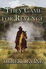 They Came for Revenge: A Historical Western Adventure Novel (Love and Valor on the Frontier)