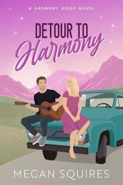 Detour to Harmony: A Small-Town Romance (A Harmony Ridge Novel Book 1)