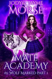 Wolf Marked Part 1 (Mate Academy #1)