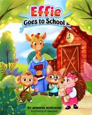 Effie Goes to School: Great book for kids heading back to school. Perfect for preschool, kindergarten, and elementary school.