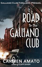 Road to the Galliano Club: Prequel to the Galliano Club historical fiction series (Galliano Club trilogy)