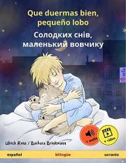 Que duermas bien, pequeño lobo – Солодких снів, маленький вовчикy (español – ucranio): Libro infantil bilingüe, con audiolibr