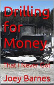 Drilling for Money: That I Never Got (King of Obsolete Series Book 5)