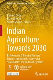 Indian Agriculture Towards 2030: Pathways for Enhancing Farmers’ Income, Nutritional Security and Sustainable Food and Farm S