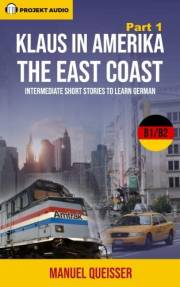 Klaus in Amerika - Part 1: The East Coast: Intermediate short stories to learn German (German Edition)