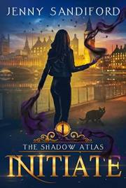 Initiate: A Magic Academy Series (The Shadow Atlas Book 1)