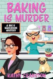 Baking is Murder (Bee's Bakehouse Mysteries Book 1)