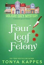 Four Leaf Felony (Holiday Cozy Mystery Book 1)