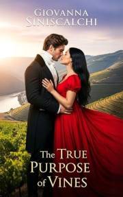 The True Purpose of Vines: An intoxicating historical romance about wine and love. (The Winemakers Book 1)