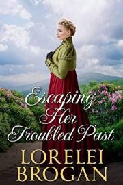 Escaping Her Troubled Past: A Historical Western Romance Novel (Love and Valor on the Frontier)