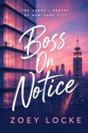 Boss On Notice: A Billionaire Boss Romance (The Lords v Groves of New York City Book 3)