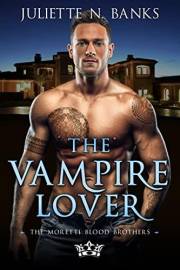 The Vampire Lover: A steamy, fated-mates, paranormal romance (Moretti Blood Brothers Romance Book 7)