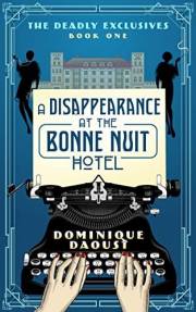 A Disappearance at the Bonne Nuit Hotel: The Deadly Exclusives Trilogy - Book 1