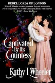 Captivated By His Countess: Scandalous to the edge (Rebel Lords of London Book 8)