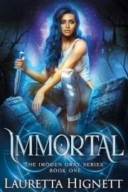 Immortal: The Imogen Gray Series Book One