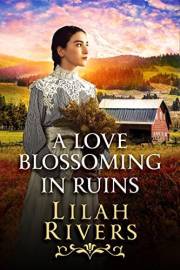 A Love Blossoming in Ruins: An Inspirational Romance Novel (Love and Valor on the Frontier)
