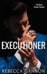 Executioner: A Dark Forbidden Mafia Romance (Carfano Crime Family Book 4)
